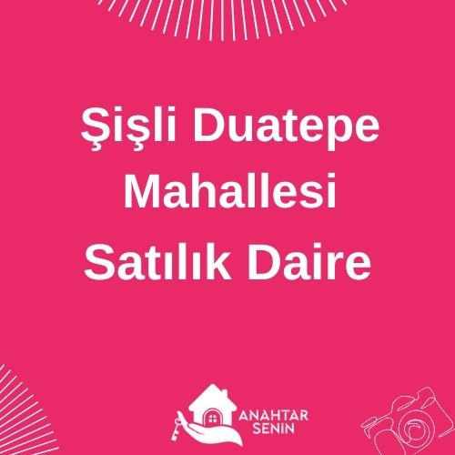 Şişli Duatepe Mahallesi Satılık Daire
