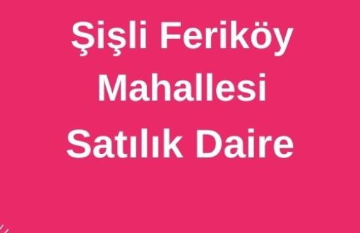 Şişli Feriköy Mahallesi Satılık Daire